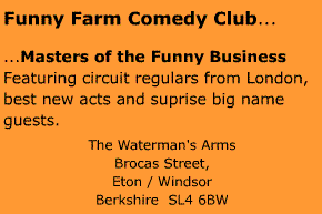 Funny Farm Comedy Club - stand up comedy at The Waterman's Arms , Eton / Windsor , Berkshire